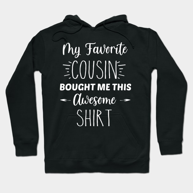 My Favorite Cousin Bought Me This Awesome Shirt | Funny Cousin Gift | Inspirational | Equality | Self Worth | Positivity | Motivational Life Quote Hoodie by Trade Theory